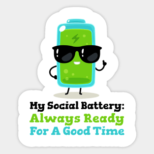 My Social Battery Always Ready for a Good Time Sticker